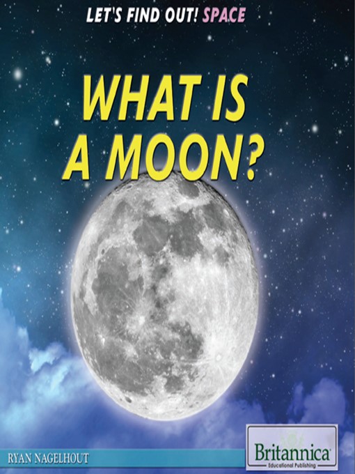 Title details for What Is a Moon? by Ryan Nagelhout - Available